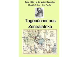 9783754134887 - gelbe Buchreihe   Tagebücher aus Zentralafrika - Band 154e-1 in der gelben Buchreihe bei Jürgen Ruszkowski - Eduard Schnitzer - Emin Pascha Kartoniert (TB)