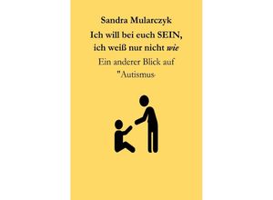 9783754135327 - Ich will bei euch sein ich weiß nur nicht WIE - Sandra Mularczyk Kartoniert (TB)