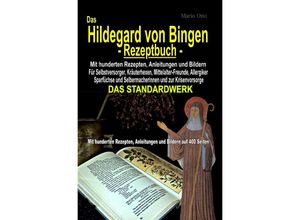 9783754136393 - Das Hildegard von Bingen-Rezeptbuch - Mit hunderten Rezepten Anleitungen und Bildern auf 400 Seiten - Mario Otto Kartoniert (TB)