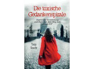 9783754137017 - Die toxische Gedankenspirale - Tanja Knecht Kartoniert (TB)