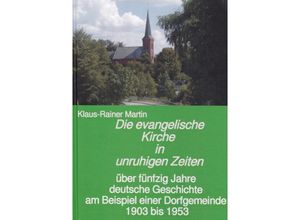 9783754137215 - Die evangelische Kirche in unruhigen Zeiten - Klaus-Rainer Martin Kartoniert (TB)