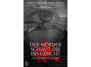 9783754137369 - DER MÖRDER SCHAUT DIR INS GESICHT - EIN KRIMINELLER URLAUB - A F Morland Hans-Jürgen Raben Rainer Keip Manfred Weinland Tomos Forrest Kartoniert (TB)