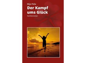 9783754138090 - Der Kampf ums Glück - Mijo Pesa Kartoniert (TB)