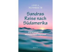 9783754138137 - Sandras Reise nach Südamerika - Gisela Nussbaum Kartoniert (TB)