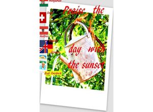 9783754139332 - Praise the day with the sunset German English Hungarian Swiss Austria - Rudi Friedrich Augsfeld Haßfurt Knetzgau Wolf Rieteriki Kartoniert (TB)