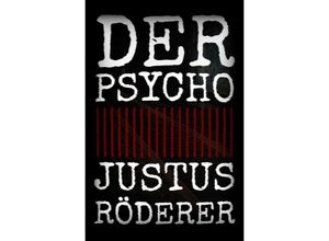 9783754139561 - Der Psycho - Justus Röderer Kartoniert (TB) 9783754139561 - Der Psycho - Justus Röderer Kartoniert (TB)