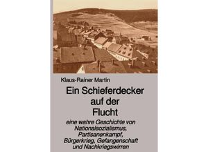 9783754139714 - Ein Schieferdecker auf der Flucht - Klaus-Rainer Martin Kartoniert (TB)