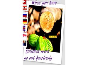 9783754139905 - When you have finished work - go out fearlessly English German Swiss Austria Russian - Rudolf Friedrich Augsfeld Haßfurt Knetzgau Rudi Friedrich Kartoniert (TB)