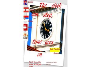 9783754140451 - The clock can stop time goes on German English Serbian Swiss Austria - Loup Paix Augsfeld Haßfurt Knetzgau Rudi Friedrich Kartoniert (TB)