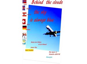 9783754140611 - Behind the clouds the sky is always blue Deutsch Englisch Norwegisch - Powerful Glory Augsfeld Haßfurt Knetzgau Rudi Friedrich Kartoniert (TB)