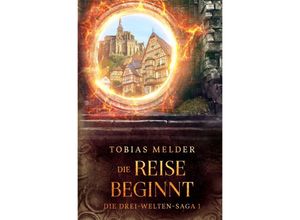 9783754140758 - Die Reise Beginnt (Die Drei-Welten-Saga 1) - Tobias Melder Kartoniert (TB)