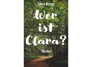 9783754140796 - Wer ist Clara? - Laura Herges Kartoniert (TB)