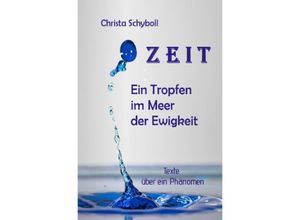 9783754141434 - ZEIT Ein Tropfen im Meer der Ewigkeit - Christa Schyboll Kartoniert (TB)