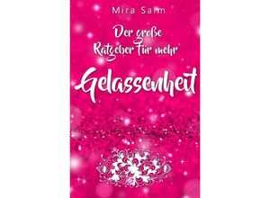 9783754142653 - Gelassenheit lernen Der große Ratgeber für mehr Gelassenheit - Mira Salm Kartoniert (TB)