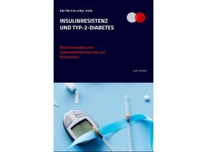 9783754143704 - Entwicklung von Insulinresistenz und Typ-2-Diabetes Statintherapie und Lebensstilintervention zur Prävention - Lutz Weber Kartoniert (TB)