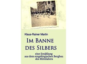 9783754144688 - Im Banne des Silbers - Klaus-Rainer Martin Kartoniert (TB)