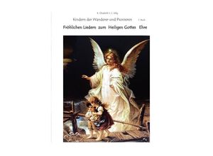 9783754145340 - Fröhlichen Liedern zum Heiligen Gottes Ehre Die Kindern der Wanderer und Pionieren 7 Buch - R ELIZABETH SCHMIDT C S Kartoniert (TB)