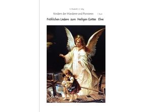 9783754145357 - Fröhlichen Liedern zum Heiligen Gottes Ehre Die Kindern der Wanderer und Pionieren 7 Buch - R ELIZABETH SCHMIDT C S Kartoniert (TB)