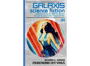 9783754145395 - GALAXIS SCIENCE FICTION Band 38 ZAUBERBANN DER VENUS - Richard S Shaver Kartoniert (TB)