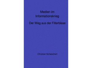 9783754145944 - Medien im Informationskrieg - Christian Schwochert Kartoniert (TB)