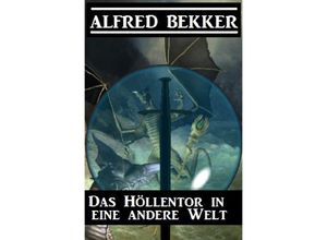 9783754146156 - Das Höllentor in eine andere Welt - Alfred Bekker Kartoniert (TB)