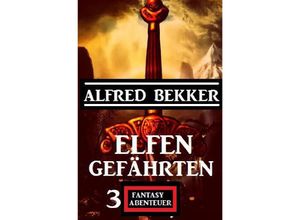 9783754146217 - Elfengefährten 3 Fantasy Abenteuer - Alfred Bekker Kartoniert (TB)