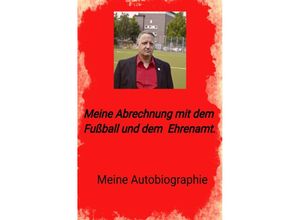 9783754147153 - Meine Abrechnung mit dem Fußball und Ehrenamt - Olaf Block Kartoniert (TB)