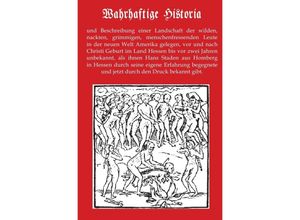 9783754149232 - Wahrhaftige Historia - Hans Staden Kartoniert (TB) 9783754149232 - Wahrhaftige Historia - Hans Staden Kartoniert (TB)