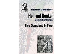 9783754149393 - Hell und Dunkel Eine Gemsjagd in Tyrol - Friedrich Gerstäcker Kartoniert (TB)