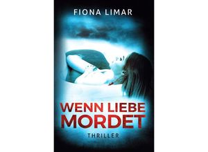 9783754149850 - Wenn Liebe mordet - Fiona Limar Kartoniert (TB)