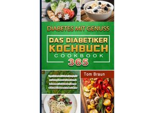 9783754150214 - Diabetes mit Genuss - Das Diabetiker Kochbuch - Tom Braun Kartoniert (TB)