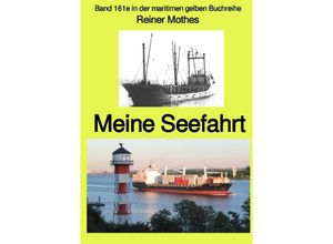 9783754150269 - Meine Seefahrt - Band 161e in der maritimen gelben Buchreihe - bei Jürgen Ruszkowski - Reiner Mothes Kartoniert (TB)