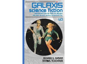 9783754151211 - GALAXIS SCIENCE FICTION Band 40 TITANS TOCHTER - Richard S Shaver Kartoniert (TB)