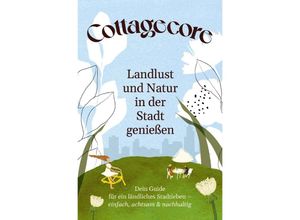 9783754151396 - COTTAGECORE - Landlust und Natur in der Stadt genießen - Team booXpertise Kartoniert (TB)