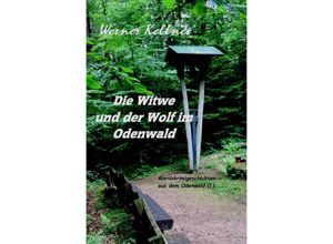 9783754151556 - Die Witwe und der Wolf im Odenwald - Werner Kellner Kartoniert (TB)