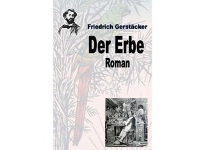 9783754151754 - Der Erbe - Friedrich Gerstäcker Kartoniert (TB)