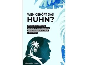 9783754152003 - Wem gehört das Huhn? - Alexander Laszlo Kartoniert (TB)