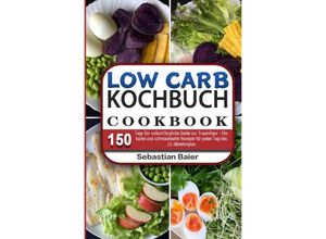 9783754152959 - Low Carb Kochbuch - Sebastian Baier Kartoniert (TB)