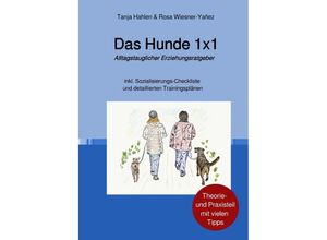 9783754153215 - Das Hunde 1x1 - Tanja Susanne Hahlen Rosa Wiesner-Yañez Kartoniert (TB)