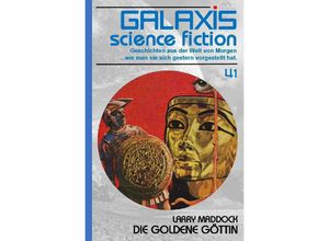 9783754154038 - GALAXIS SCIENCE FICTION Band 41 DIE GOLDENE GÖTTIN - Larry Maddock Kartoniert (TB)
