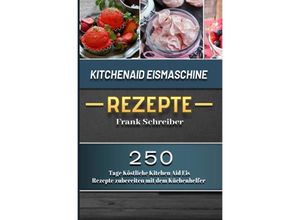 9783754154168 - Kitchenaid Eismaschine Rezepte 2021 - Frank Schreiber Kartoniert (TB)