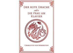 9783754155646 - Der Rote Drache oder Die Frau am Klavier - Charlotte von Bieberstein Kartoniert (TB)