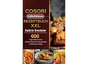 9783754156230 - Cosori Heißluftfritteuse Rezeptbuch XXL 2021 - Kathrin Drechsler Kartoniert (TB)