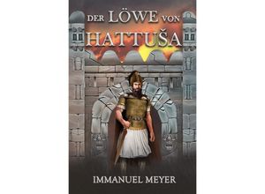 9783754156490 - Der Löwe von Hattusa - Immanuel Meyer Kartoniert (TB)