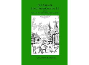 9783754156551 - Die Bremer Stadtmusikanten 20 - Christian Reimann Kartoniert (TB)