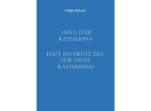 9783754156964 - Anna und Katharina - Helga Wessel Kartoniert (TB)