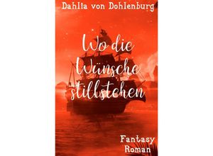 9783754157022 - Wo die Wünsche stillstehen - Dahlia von Dohlenburg Kartoniert (TB)