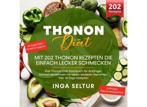 9783754157664 - Thonon Diät -Mit 202 Thonon Rezepten die einfach lecker schmecken - Inga Seltur Kartoniert (TB)