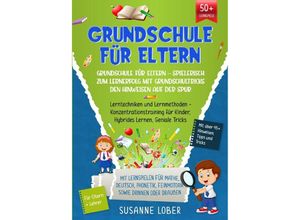 9783754157718 - Grundschule für Eltern - Spielerisch zum Lernerfolg mit Grundschultricks den Hinweisen auf der Spur - Susanne Lober Kartoniert (TB)