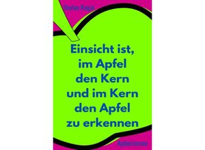 9783754158067 - Einsicht ist im Apfel den Kern und im Kern den Apfel zu erkennen - Stefan Rogal Kartoniert (TB)